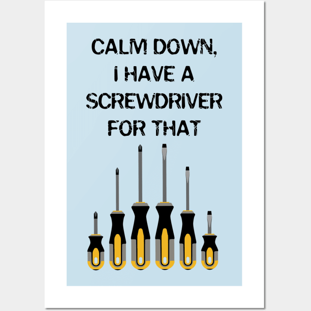 Calm Down, I have a screwdriver for that, architect gift, property developer Wall Art by Style Conscious